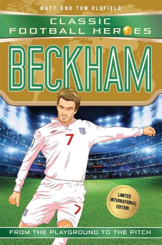 Classic Football Heroes: Beckham (Wing Wizards 5): From the Playground to the Pitch (Classic Football Heroes - Limited International Edition)
