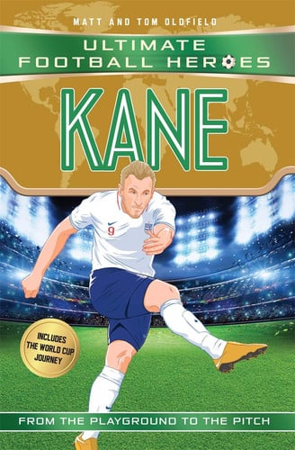 Kane (Ultimate Football Heroes - International Edition)- includes the World Cup Journey!: From the Playground to the Pitch