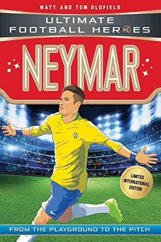 Neymar (Ultimate Football Heroes - Limited International Edition): From the Playground to the Pitch