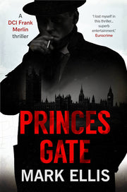 Princes Gate: An enthralling and vividly atmospheric wartime thriller: 1 (A DCI Frank Merlin novel)