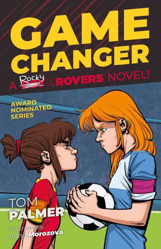 Rocky of the Rovers: Game Changer: A Rocky of the Rovers Novel: Volume 8 (A Roy of the Rovers Fiction Book)