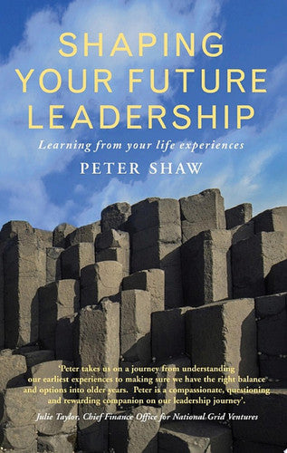 Shaping Your Future Leadership: Learning from your life experiences
