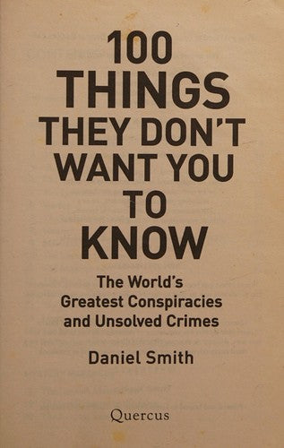100 Things They Don't Want You To Know: Conspiracies, mysteries and unsolved crimes