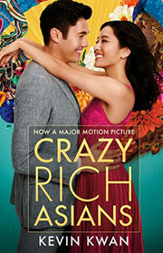 Crazy Rich Asians: The international bestseller, now a smash hit film starring Constance Wu and Henry Golding