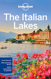 Lonely Planet The Italian Lakes: Detailed Itineraries | Travel Like a Local | Insider Tips | Covers Lake Como, Milan, Verona, Bellagio, and more (Travel Guide)