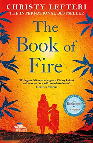 The Book of Fire: The moving, captivating and unmissable new novel from the author of THE BEEKEEPER OF ALEPPO