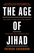 The Age of Jihad: Islamic State and the Great War for the Middle East