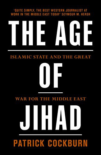 The Age of Jihad: Islamic State and the Great War for the Middle East