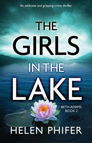 The Girls in the Lake: An addictive and gripping crime thriller: 2 (Beth Adams)