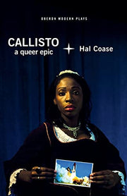 Callisto: A Queer Epic (Oberon Modern Plays)