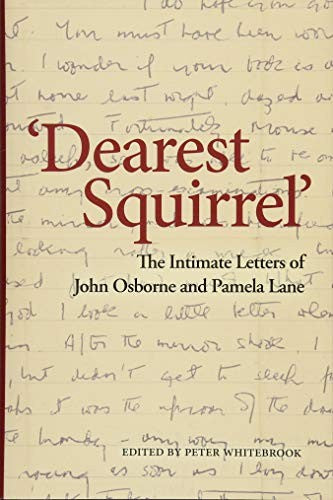 Dearest Squirrel': The Intimate Letters of John Osborne and Pamela Lane