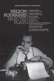 Nelson Rodrigues: Selected Plays: Wedding Dress; Waltz No. 6; All Nudity Will Punished; Forgive Me for Your Betrayal; Family Portraits; Black Angel; ... Kitties: 17 (Methuen Drama Play Collections)