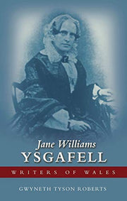 Jane Williams (Ysgafell) (University of Wales Press - Writers of Wales)