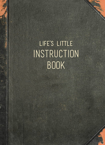Life's Little Instruction Book: Wise Words for Modern Times