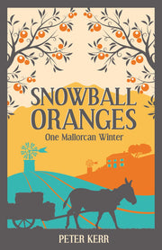 Snowball Oranges: One Mallorcan Winter (Peter Kerr)