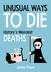 Unusual Ways to Die: History's Weirdest Deaths