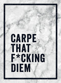 Carpe That F*cking Diem: Quotes and Mottos for Making the Most of Life