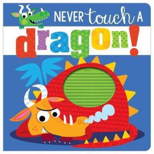 Never Touch a Dragon (Touch and Feel) (Touch & Feel)