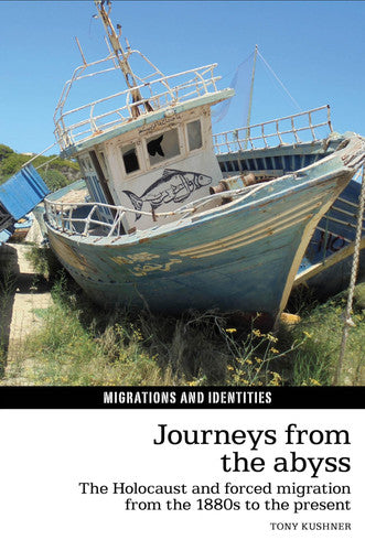 Journeys from the Abyss: The Holocaust and forced migration from the 1880s to the present (Migrations and Identities)