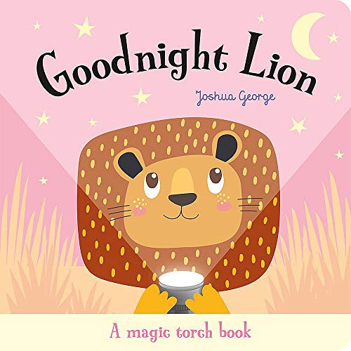 Goodnight Lion (A Magic Torch Book): An Interactive Bedtime Story for Children Aged 3+