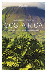 Lonely Planet Best of Costa Rica: Top Sights, Authentic Experiences (Travel Guide)