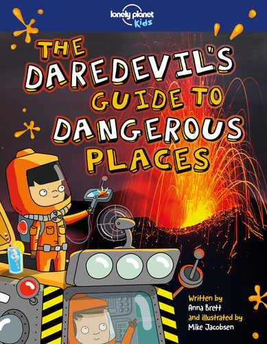 The Daredevil's Guide to Dangerous Places: 1 (Lonely Planet Kids)