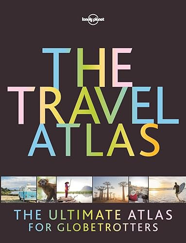The Travel Atlas: The Ultimate Atlas for Globetrotters (Lonely Planet)