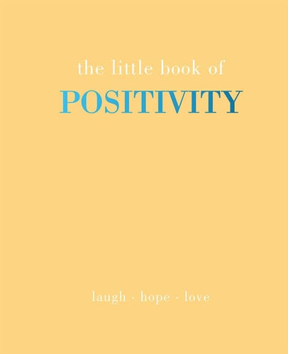 The Little Book of Positivity: Laugh | Hope | Love