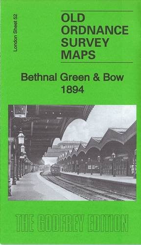 Bethnal Green & Bow 1894: London Sheet 52.2 (Old Ordnance Survey Maps of London)