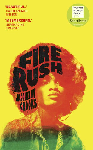 Fire Rush: SHORTLISTED FOR THE WOMEN’S PRIZE FOR FICTION 2023