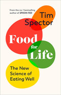 Food for Life: The New Science of Eating Well, by the #1 bestselling author of SPOON-FED