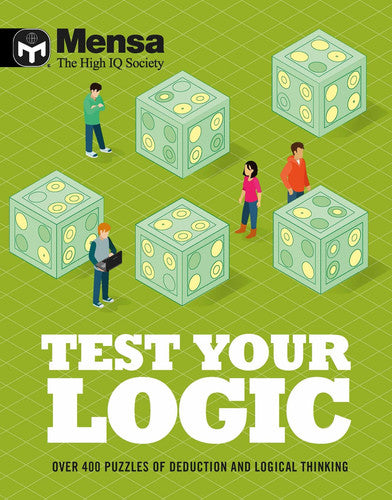 Mensa - Test Your Logic: Over 400 puzzles of deduction and logical thinking