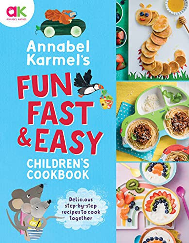 Annabel Karmel's Fun, Fast and Easy Children's Cookbook - Cover May Vary