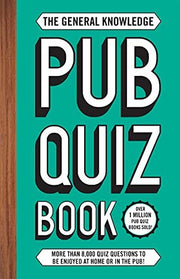 The General Knowledge Pub Quiz Book: More than 8,000 quiz questions to be enjoyed at home or in the pub! (The Pub Quiz Book series)