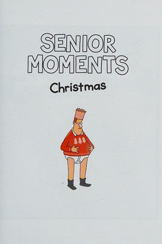 Senior Moments: Christmas: A festively funny cartoon collection by Whyatt