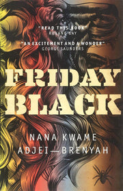 Friday Black: 'an excitement and a wonder' George Saunders