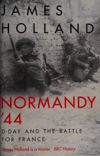 Normandy '44: D-Day and the Battle for France