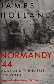Normandy '44: D-Day and the Battle for France