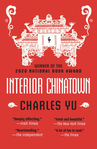 Interior Chinatown NOW A MAJOR TV SERIES: WINNER OF THE NATIONAL BOOK AWARD 2020