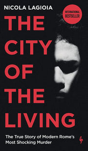 The City of the Living: A literary chronicle narrating one of the most vicious crimes in recent Roman history