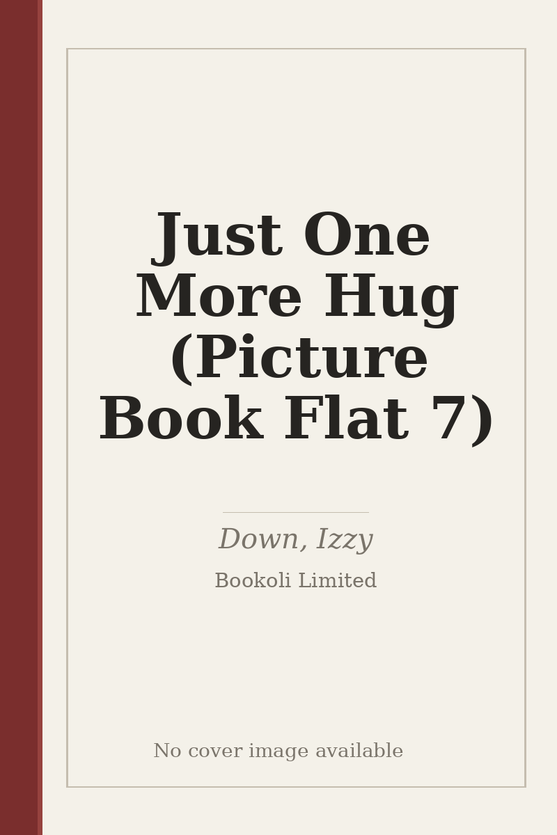 Just One More Hug (Picture Book Flat 7) - no cover image available
