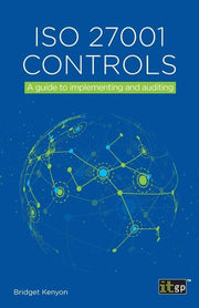 ISO 27001 Controls – A guide to implementing and auditing