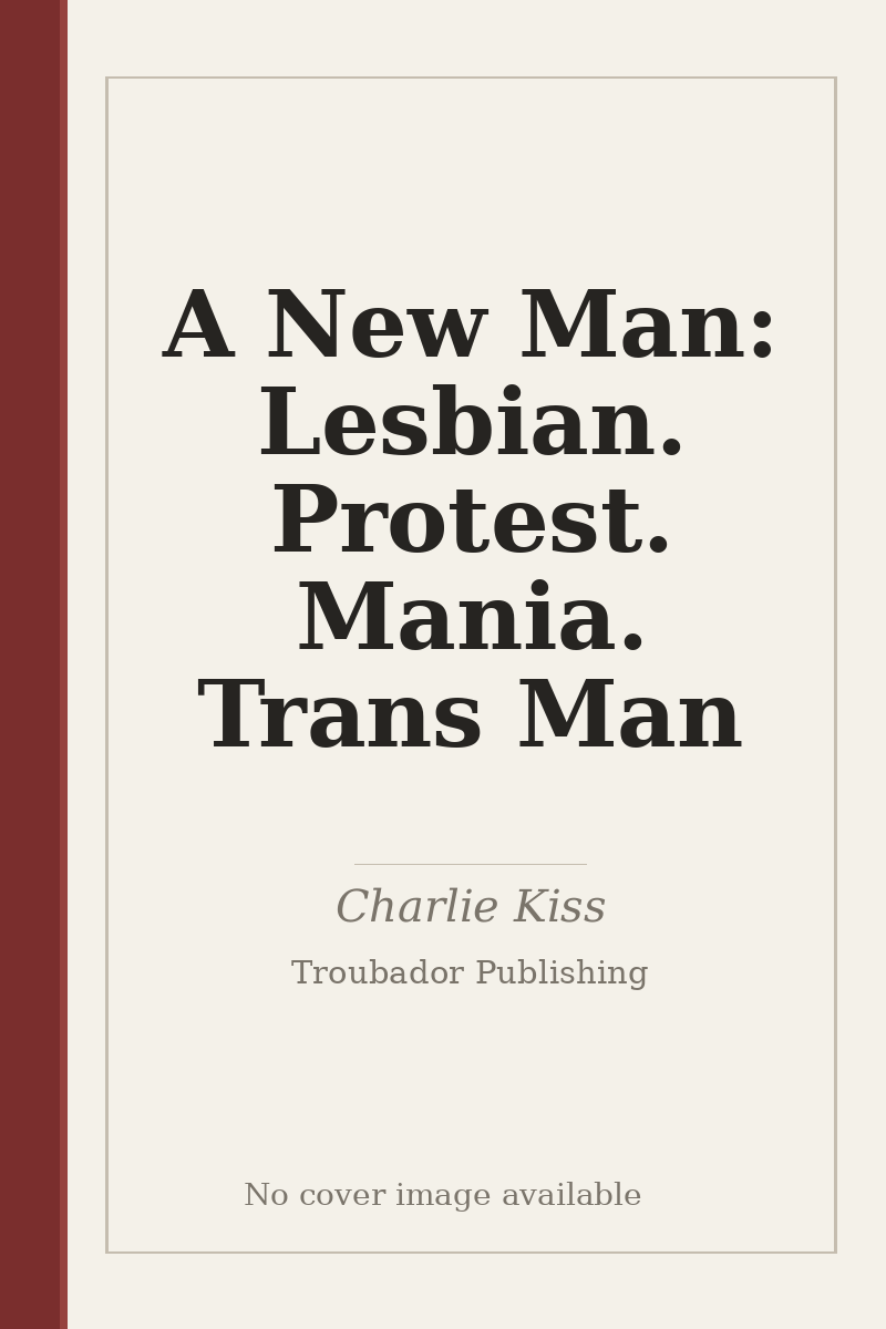 A New Man: Lesbian. Protest. Mania. Trans Man - no cover image available