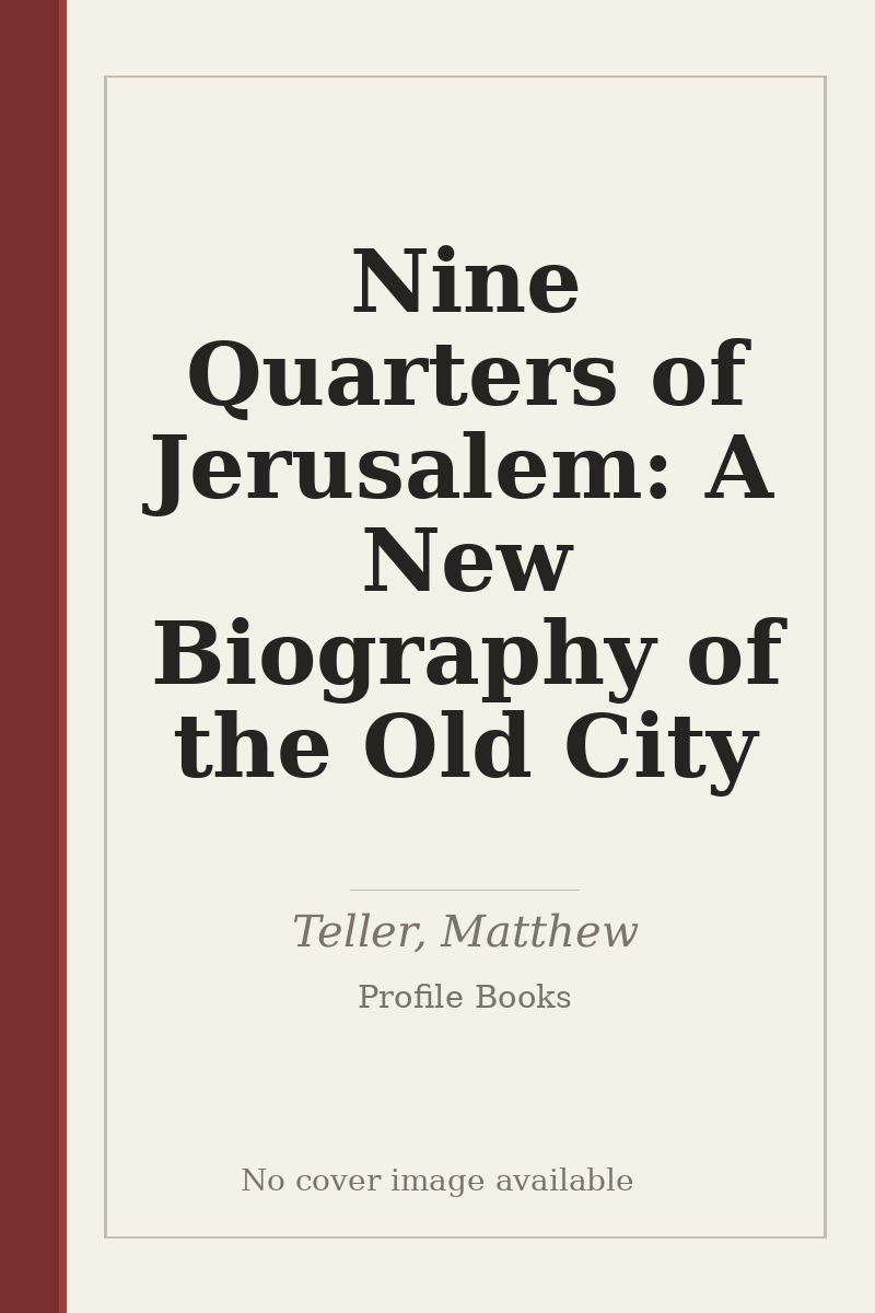 Nine Quarters of Jerusalem: A New Biography of the Old City - no cover image available