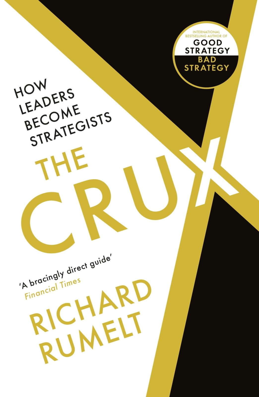 The Crux: FROM THE BESTSELLING AUTHOR OF GOOD STRATEGY/BAD STRATEGY: How Leaders Become Strategists
