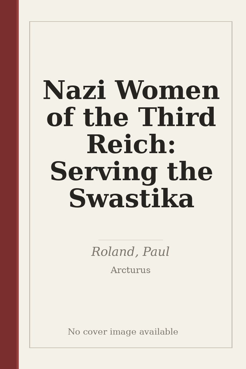 Nazi Women of the Third Reich: Serving the Swastika - no cover image available