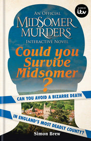 Could You Survive Midsomer?: Can you avoid a bizarre death in England's most dangerous county? (Midsomer Murders)