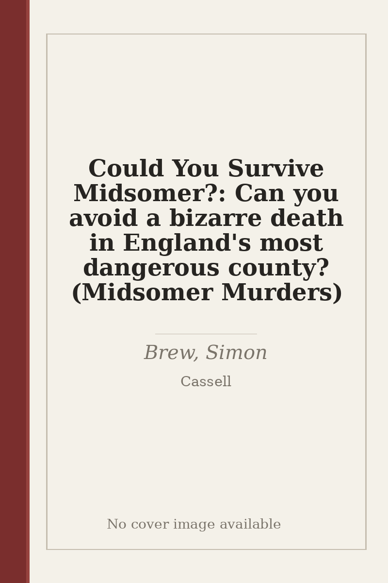 Could You Survive Midsomer?: Can you avoid a bizarre death in England's most dangerous county? (Midsomer Murders) - no cover image available