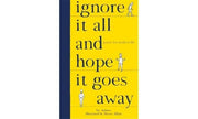 Ignore It All and Hope It Goes Away: Poems for Modern Life