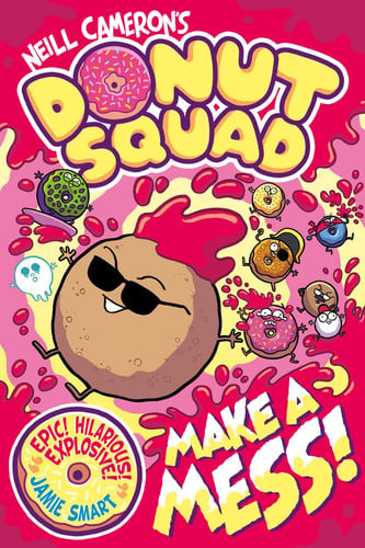 Donut Squad: Make a Mess! (a Phoenix Comic Book): the laugh-out-loud Sunday Times bestseller!